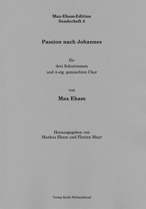 Passion nach Johannes von Eham,  Markus, Eham,  Max, Mayr,  Florian