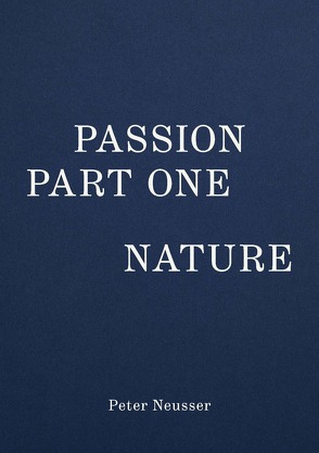 Passion, Part One, Nature. von Günther,  Gero, Neusser,  Peter