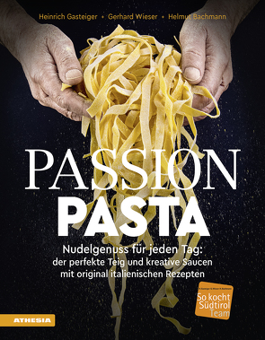 Passion Pasta von Bachmann,  Helmut, Gasteiger,  Heinrich, Wieser,  Gerhard