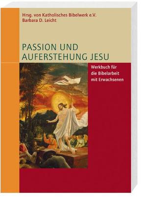 Passion und Auferstehung Jesu von Katholisches Bibelwerk e.V., Leicht ,  Barbara
