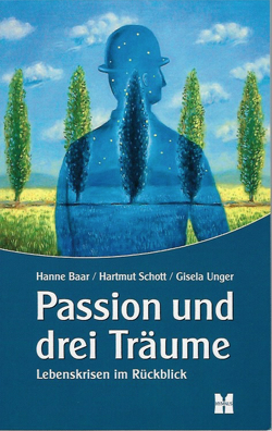 Passion und drei Träume von Baar,  Hanne, Schott,  Hartmut, Unper,  Gisela