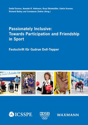 Passionately Inclusive: Towards Participation and Friendship in Sport von Bailey,  Richard, Diketmüller,  Rosa, Dumon,  Detlef, Hofmann,  Annette R., Koenen,  Katrin, Zinkler,  Constanze