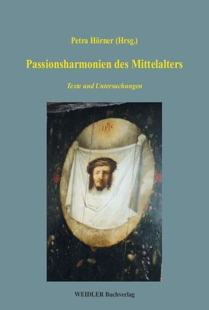 Passionsharmonien des Mittelalters von Hörner,  Petra