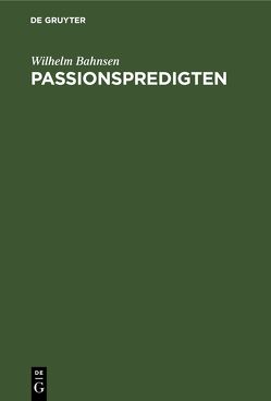 Passionspredigten von Bahnsen,  Wilhelm