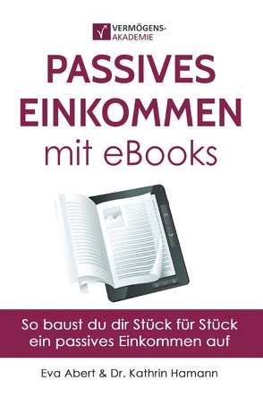 Passives Einkommen mit eBooks von Abert,  Eva, Hamann,  Kathrin