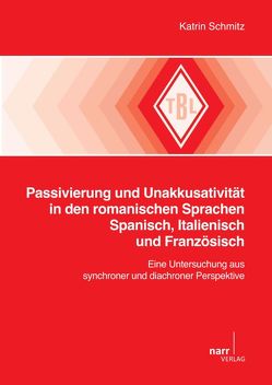 Passivierung und Unakkusativität in den romanischen Sprachen Spanisch, Italienisch und Französisch von Schmitz,  Katrin