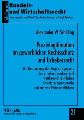 Passivlegitimation im gewerblichen Rechtsschutz und Urheberrecht von Schilling,  Alexander