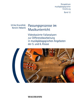 Passungsprozesse im Musikunterricht von Heberle,  Kerstin, Kranefeld,  Ulrike