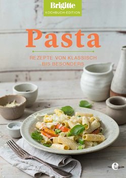 Pasta von Brigitte Kochbuch-Edition