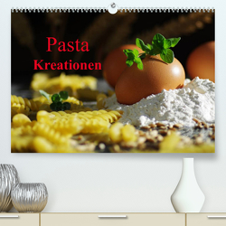 Pasta Kreationen (Premium, hochwertiger DIN A2 Wandkalender 2023, Kunstdruck in Hochglanz) von Riedel,  Tanja