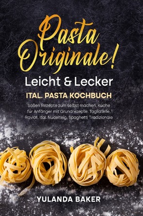 Pasta Originale! Leicht & Lecker von Baker,  Yulanda