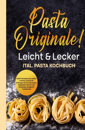 Pasta Originale! Leicht & Lecker von Baker,  Yulanda