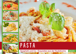 Pasta. Spaghetti und Co.: Exquisites aus der Nudelküche (Wandkalender 2023 DIN A2 quer) von Hurley,  Rose