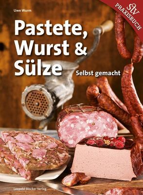 Pastete, Wurst & Sülze von Wurm,  Uwe