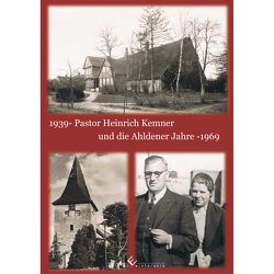 Pastor Heinrich Kemner und die Ahldener Jahre 1939-1969 von Krutscher,  Werner