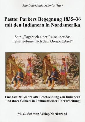 Pastor Parkers Begegnung 1835-36 mit den Indianern in Nordamerika von Schmitz,  Manfred-Guido