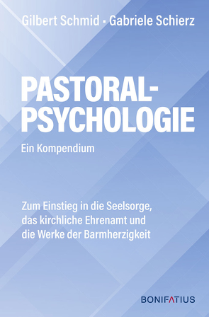 Pastoralpsychologie – Ein Kompendium von Schierz,  Gabriele, Schmidt,  Gilbert
