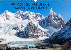 Patagonien 2023 – Traumziel in den Anden (Wandkalender 2023 DIN A3 quer) von Schroeder,  Frank
