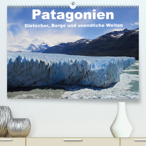 Patagonien, Gletscher, Berge und unendliche Weiten (Premium, hochwertiger DIN A2 Wandkalender 2021, Kunstdruck in Hochglanz) von Köhler,  Ute