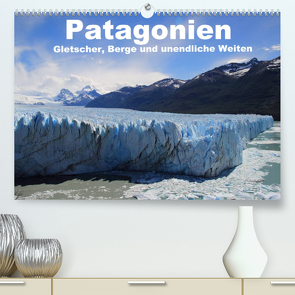 Patagonien, Gletscher, Berge und unendliche Weiten (Premium, hochwertiger DIN A2 Wandkalender 2022, Kunstdruck in Hochglanz) von Köhler,  Ute