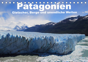 Patagonien, Gletscher, Berge und unendliche Weiten (Tischkalender 2023 DIN A5 quer) von Köhler,  Ute