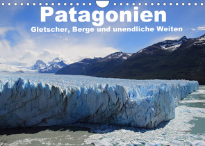 Patagonien, Gletscher, Berge und unendliche Weiten (Wandkalender 2022 DIN A4 quer) von Köhler,  Ute