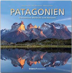 Patagonien – Grenzenlose Weite bis zum Horizont von Drouve,  Andreas, Heeb,  Christian, Raach,  Karl-Heinz