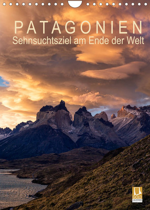 Patagonien: Sehnsuchtsziel am Ende der Welt (Wandkalender 2022 DIN A4 hoch) von Aust,  Gerhard