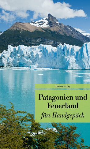 Patagonien und Feuerland fürs Handgepäck von Eschweiler,  Gabriele