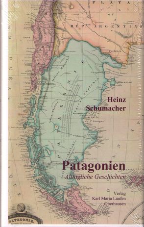 Patagonien von Schumacher,  Heinz