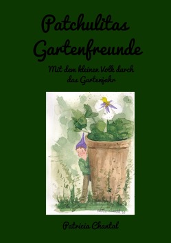 Patchulitas Gartenfreunde von Böringschulte,  Patricia Chantal