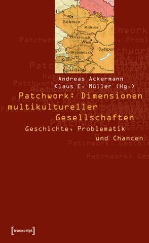 Patchwork: Dimensionen multikultureller Gesellschaften von Ackermann,  Andreas, Müller,  Klaus E.