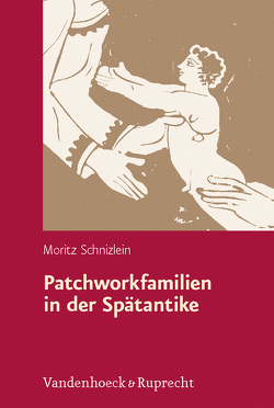 Patchworkfamilien in der Spätantike von Schnizlein,  Moritz