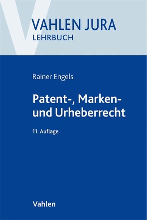Patent-, Marken- und Urheberrecht von Engels,  Rainer, Ilzhöfer,  Volker
