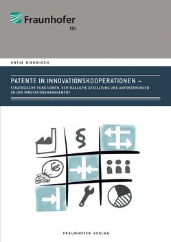 Patente in Innovationskooperationen. von Bierwisch,  Antje