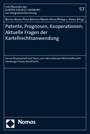 Patente, Prognosen, Kooperationen: Aktuelle Fragen der Kartellrechtsanwendung von Ahrens,  Börries, Behrens,  Peter, Dietze,  Philipp v., Kleine,  Maxim