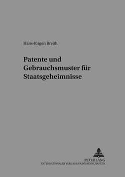 Patente und Gebrauchsmuster für Staatsgeheimnisse von Breith,  Hans-Jürgen