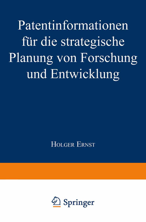 Patentinformationen für die strategische Planung von Forschung und Entwicklung von Ernst,  Holger