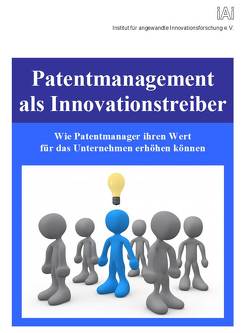 Patentmanagement als Innovationstreiber von Happich,  Jan, Kerka,  Friedrich, Kriegesmann,  Bernd