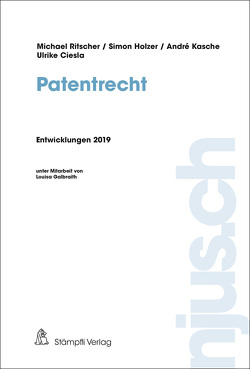 njus Patentrecht / Patentrecht, Entwicklungen 2019 von Ciesla,  Ulrike, Holzer,  Simon, Kasche,  André, Ritscher,  Michael