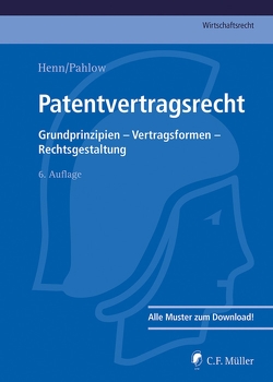 Patentvertragsrecht von Baumhoff,  Hubertus, Hauck,  Ronny, Henn,  Günter, Kluge,  Sven, Lamping,  Matthias, Löhnig,  Martin, Pahlow,  Louis, Zech,  Herbert