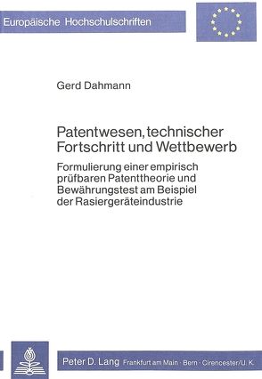 Patentwesen, technischer Fortschritt und Wettbewerb von Dahmann,  Gerd