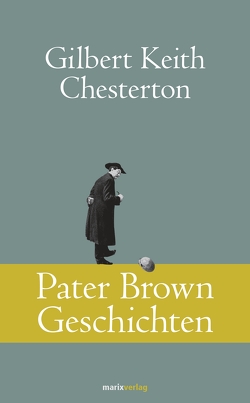 Pater Brown Geschichten von Chesterton,  Gilbert Keith