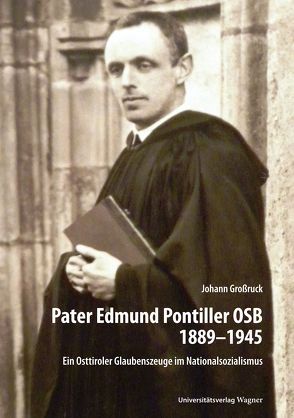 Pater Edmund Pontiller OSB 1889–1945 von Großruck,  Johann