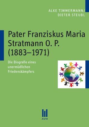 Pater Franziskus Maria Stratmann O. P. (1883–1971) von Steubl,  Dieter, Timmermann,  Alke