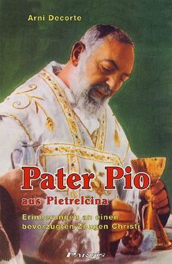 Pater Pio aus Pietrelcina von Decorte,  Arni, Malys,  Rita