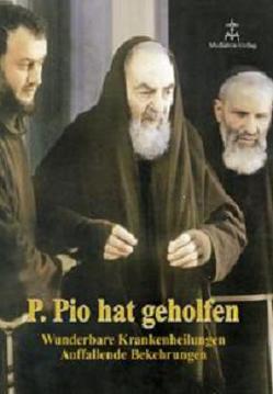 Pater Pio hat geholfen von Mediatrix-Verlag, Weichselbraun,  Herbert