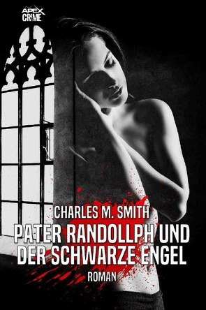 PATER RANDOLLPH UND DER SCHWARZE ENGEL von Dörge,  Christian, Smith,  Charles M.