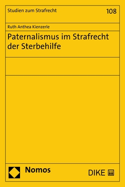 Paternalismus im Strafrecht der Sterbehilfe von Kienzerle,  Ruth Anthea