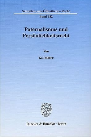 Paternalismus und Persönlichkeitsrecht. von Möller,  Kai